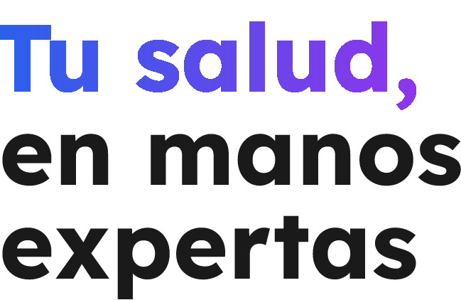 Tu salud, en manos expertas
