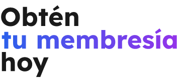 Obtén hoy tu membresía